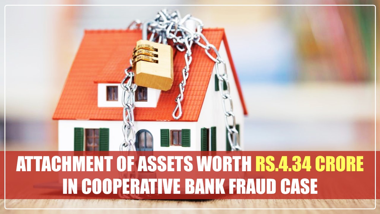 ED provisionally attached assets worth Rs.4.34 Crore in Cooperative Bank Fraud Case