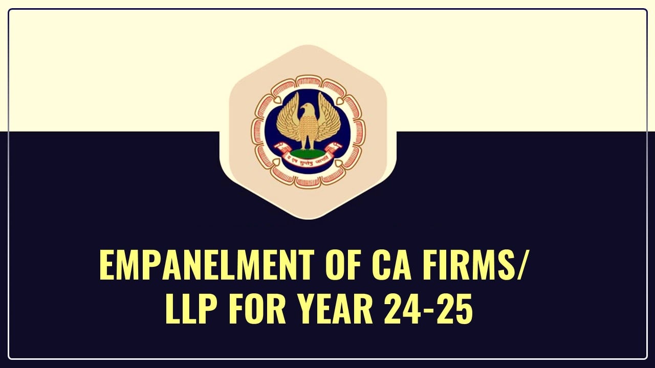 ICAI announces Empanelment of Chartered Accountant Firms/ LLP for Year 2024-25