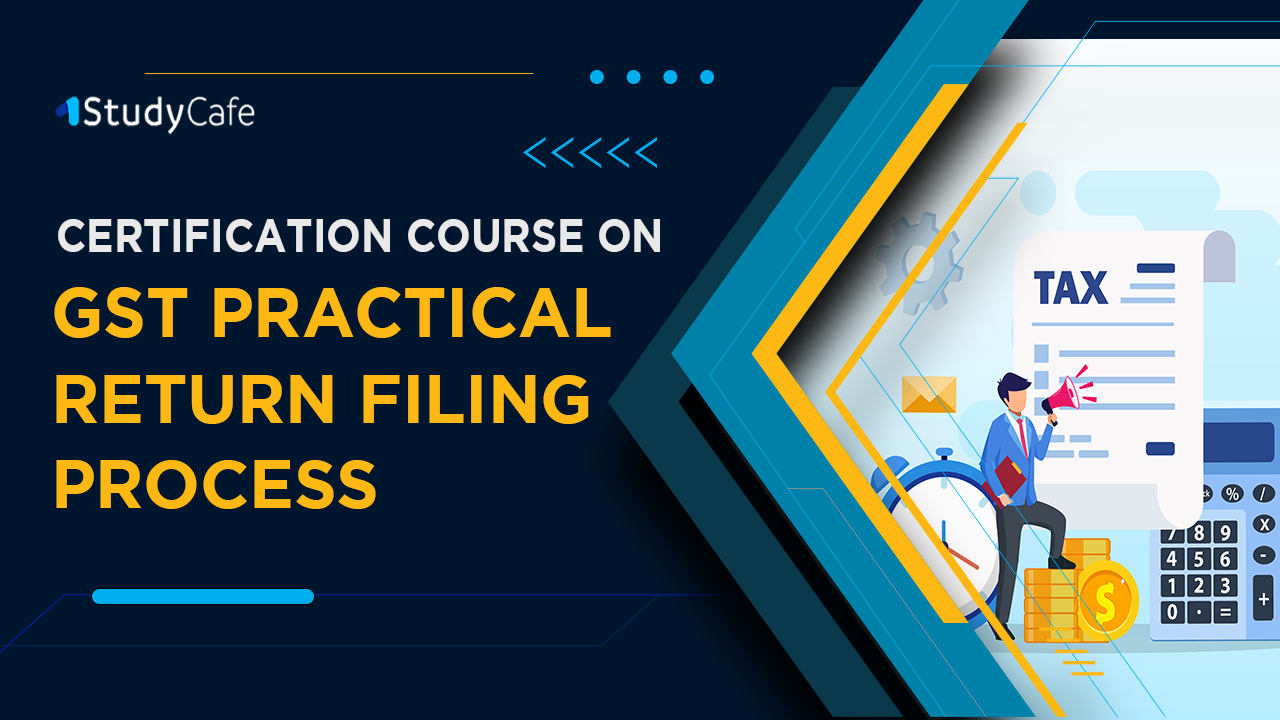 Certification Course on Practical Filing of GST Returns