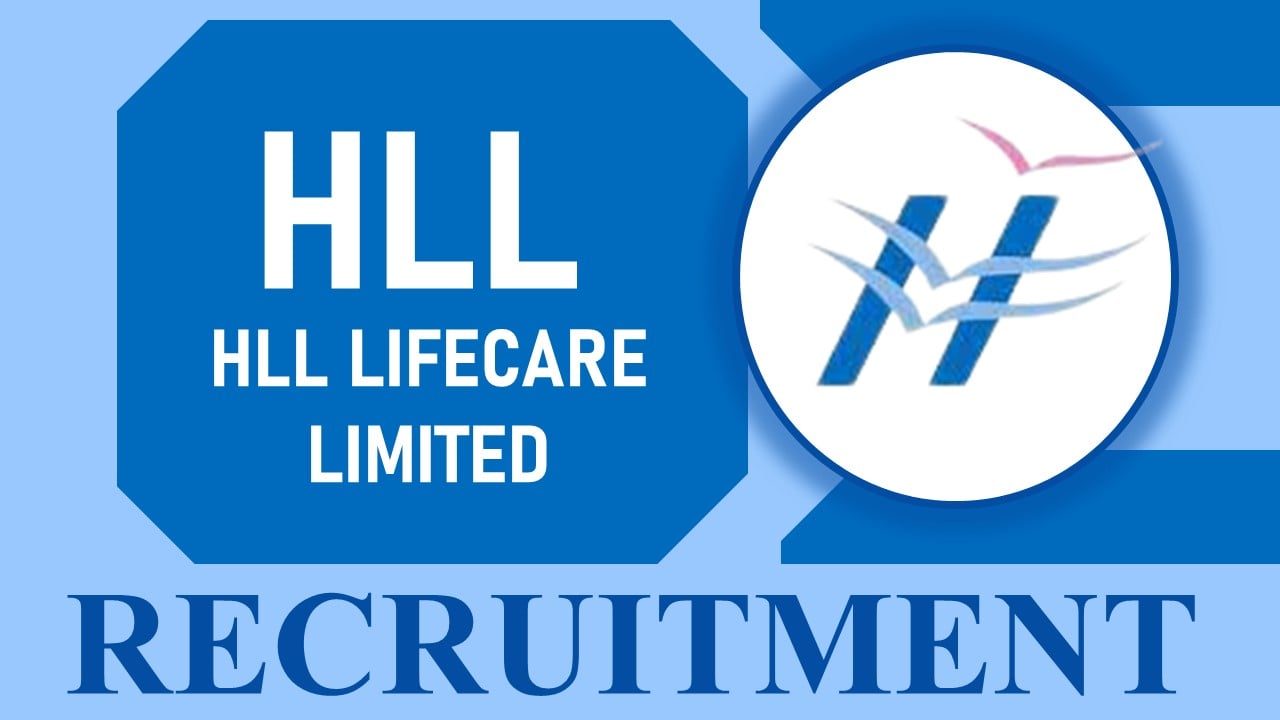 HLL Lifecare Recruitment 2023: Monthly Salary Upto 45000, Check Post, Qualification, Age, Selection Process and How to Apply