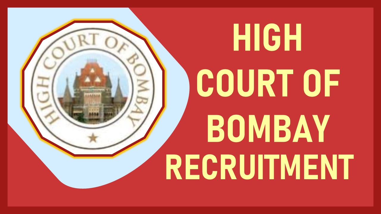 Bombay High Court Recruitment 2023: Monthly Salary Up to 101600, Check Post, Vacancy, Age, Qualification and Other Vital Details