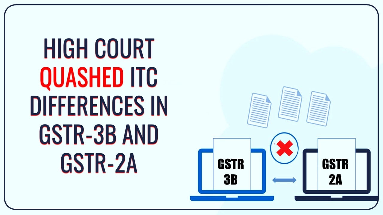 Section 74 proceedings over ITC differences in GSTR-3B and GSTR-2A quashed by HC based on Circular 183