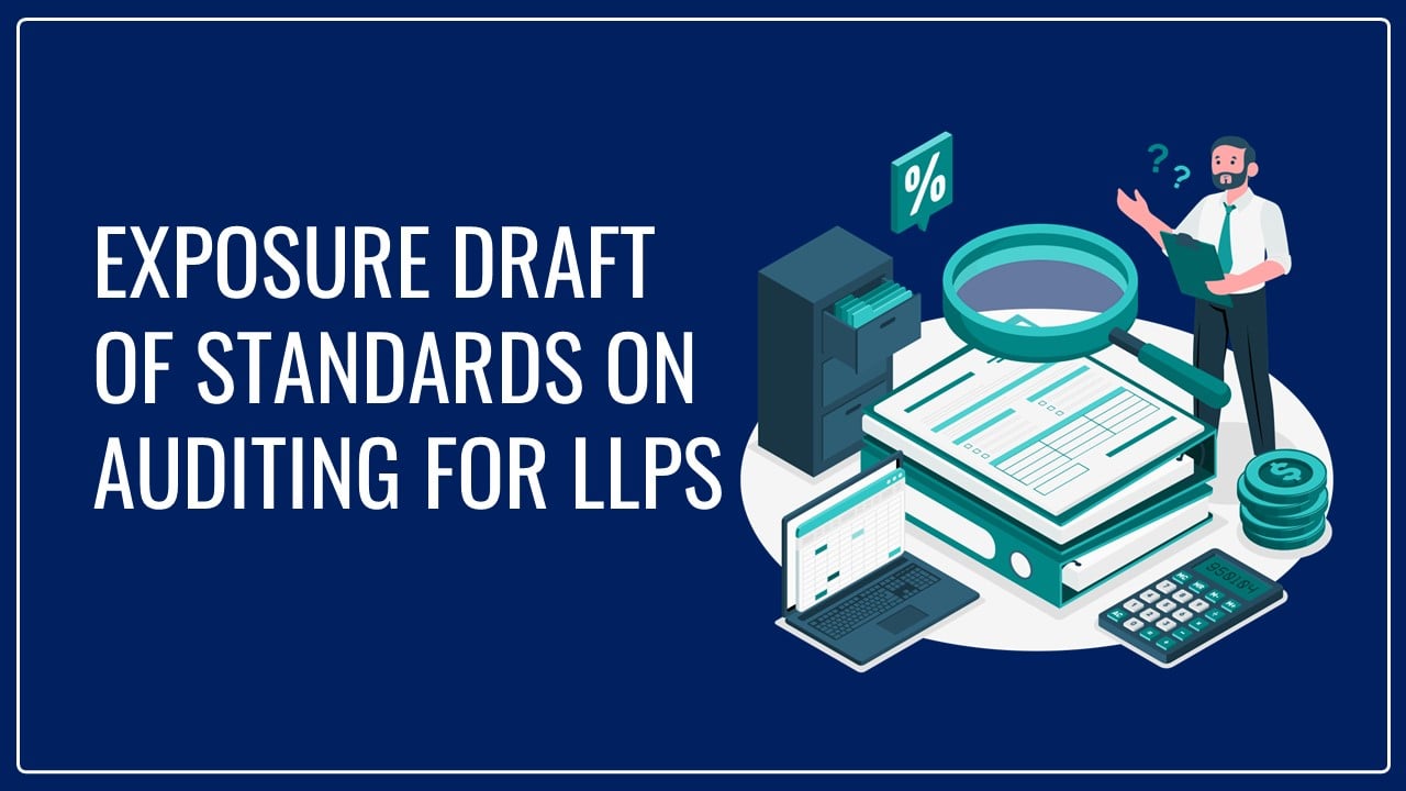 ICAI releases Exposure Draft of Standards on Auditing for LLPs