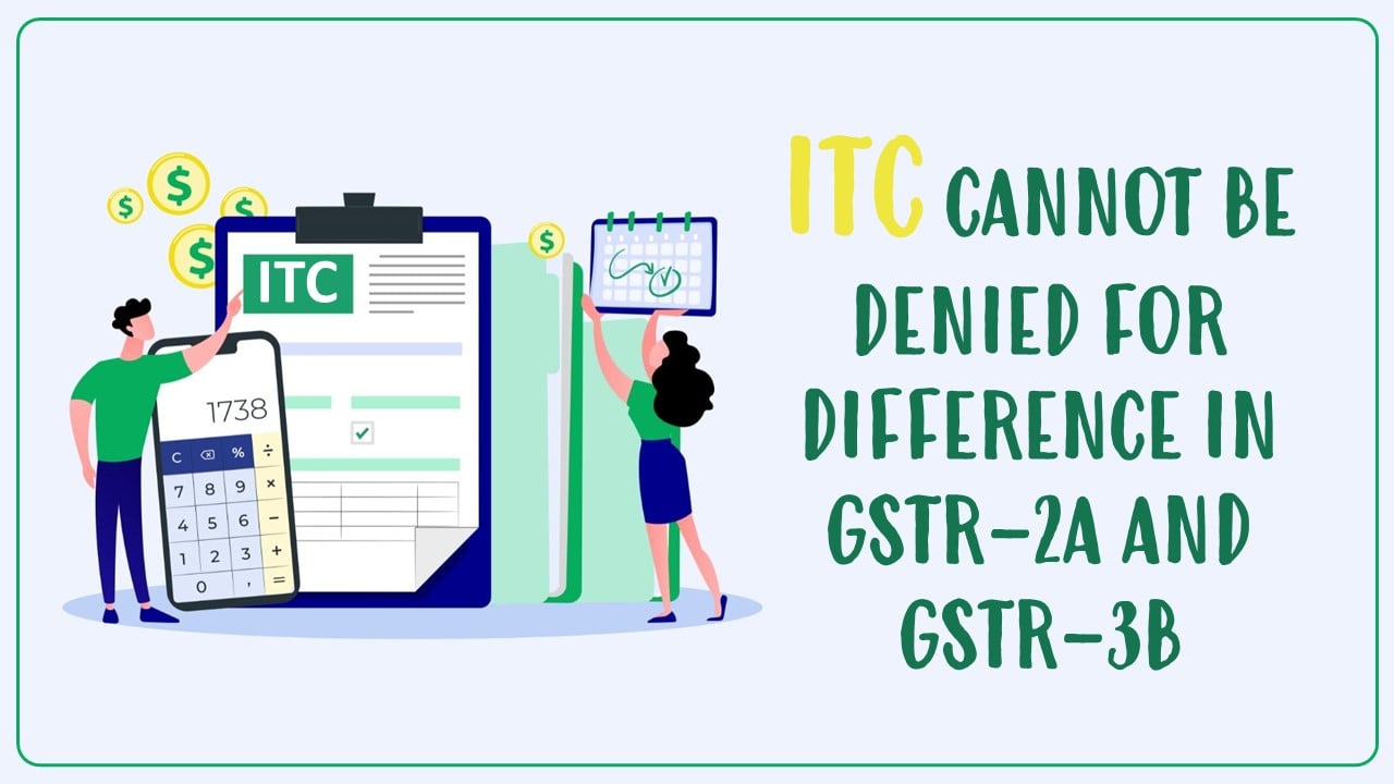 ITC cannot be denied for difference in GSTR-2A and GSTR-3B for tax period 2017-2018: HC