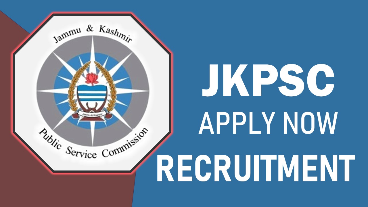 JKPSC Recruitment 2023: New Notification Out, Check Post, Qualification, Age and Application Process