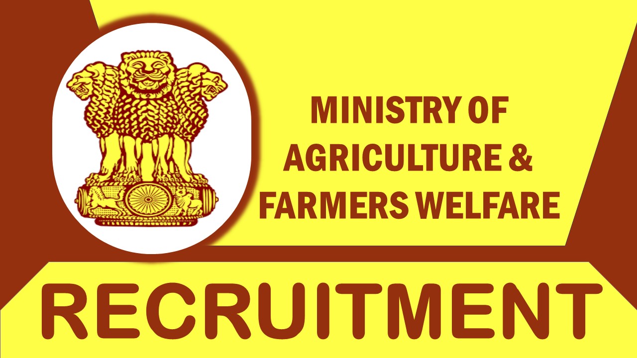 Ministry of Agriculture and Farmers Welfare Recruitment 2023: Check Post, Vacancies, Qualification, and Other Vital Details