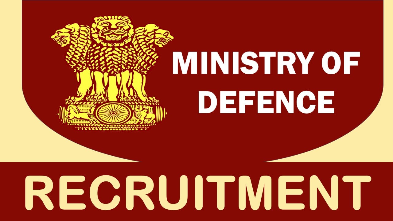 Ministry of Defence Recruitment 2023: Monthly Salary Up to 63200, Check Vacancies, Post and Application Procedure