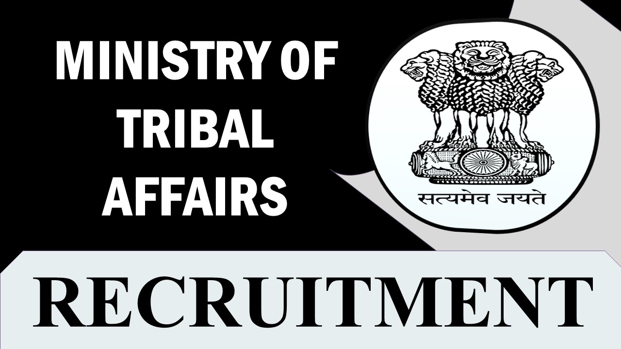 Ministry of Tribal Affairs Recruitment 2023: Check Vacancy, Post, Qualification, and Application Process