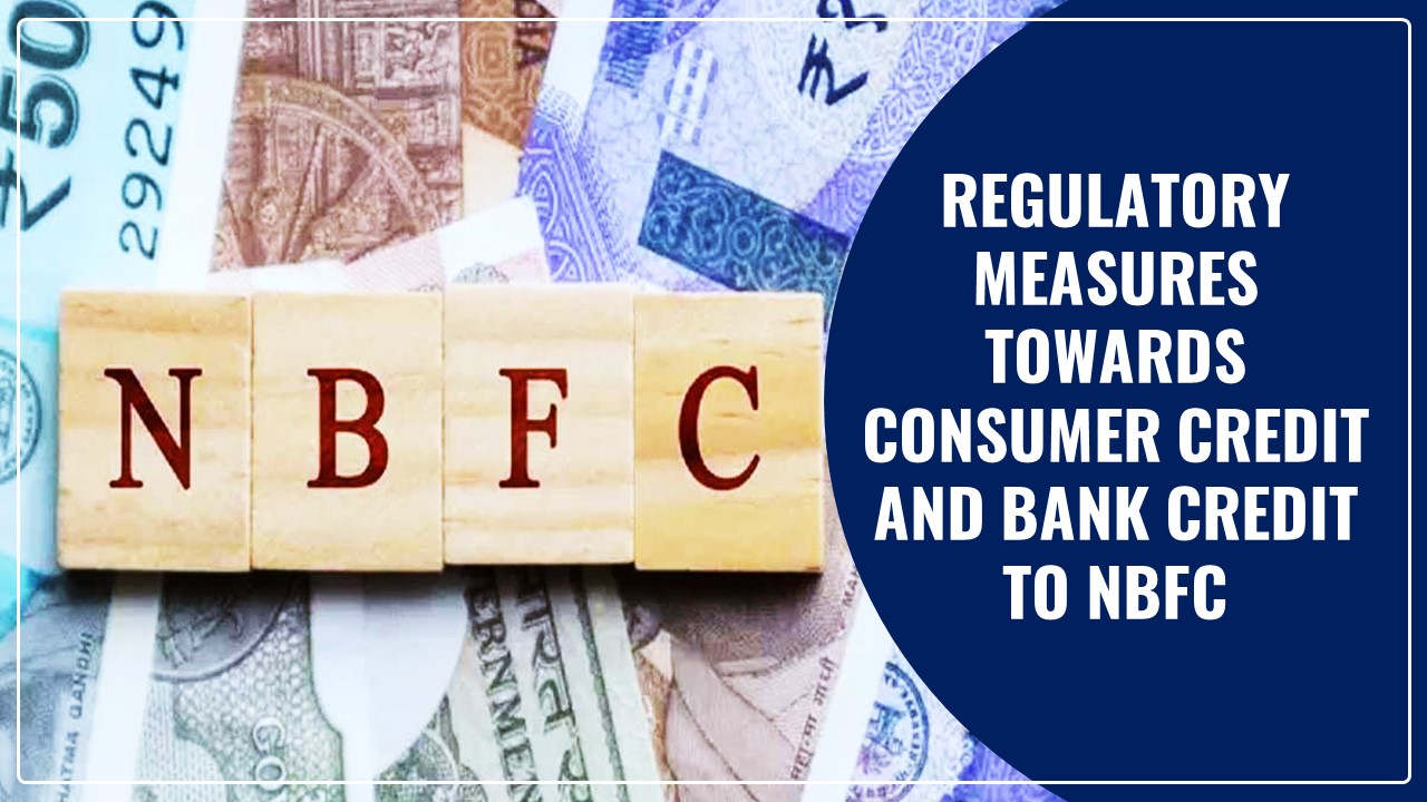 RBI fastens Regulatory measures towards consumer credit and bank credit to NBFC