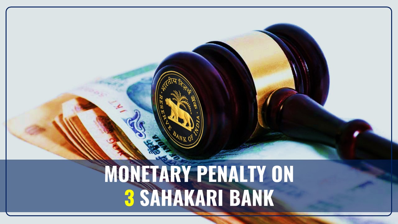 RBI imposes Monetary Penalty on 3 Sahakari Bank for non-compliance with RBI Direction