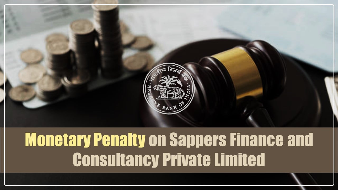 RBI imposes Monetary Penalty on Sappers Finance and Consultancy Private Limited