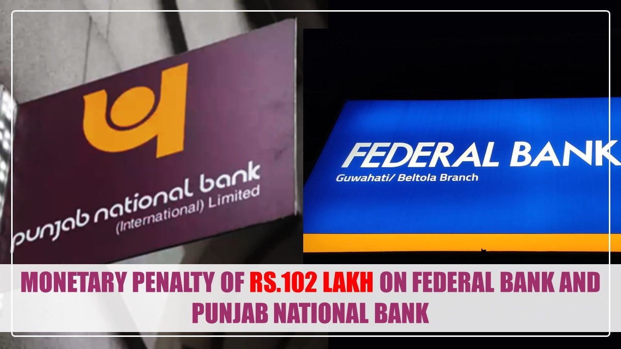 RBI imposes monetary penalty of Rs.102 Lakh on Federal Bank and Punjab National Bank