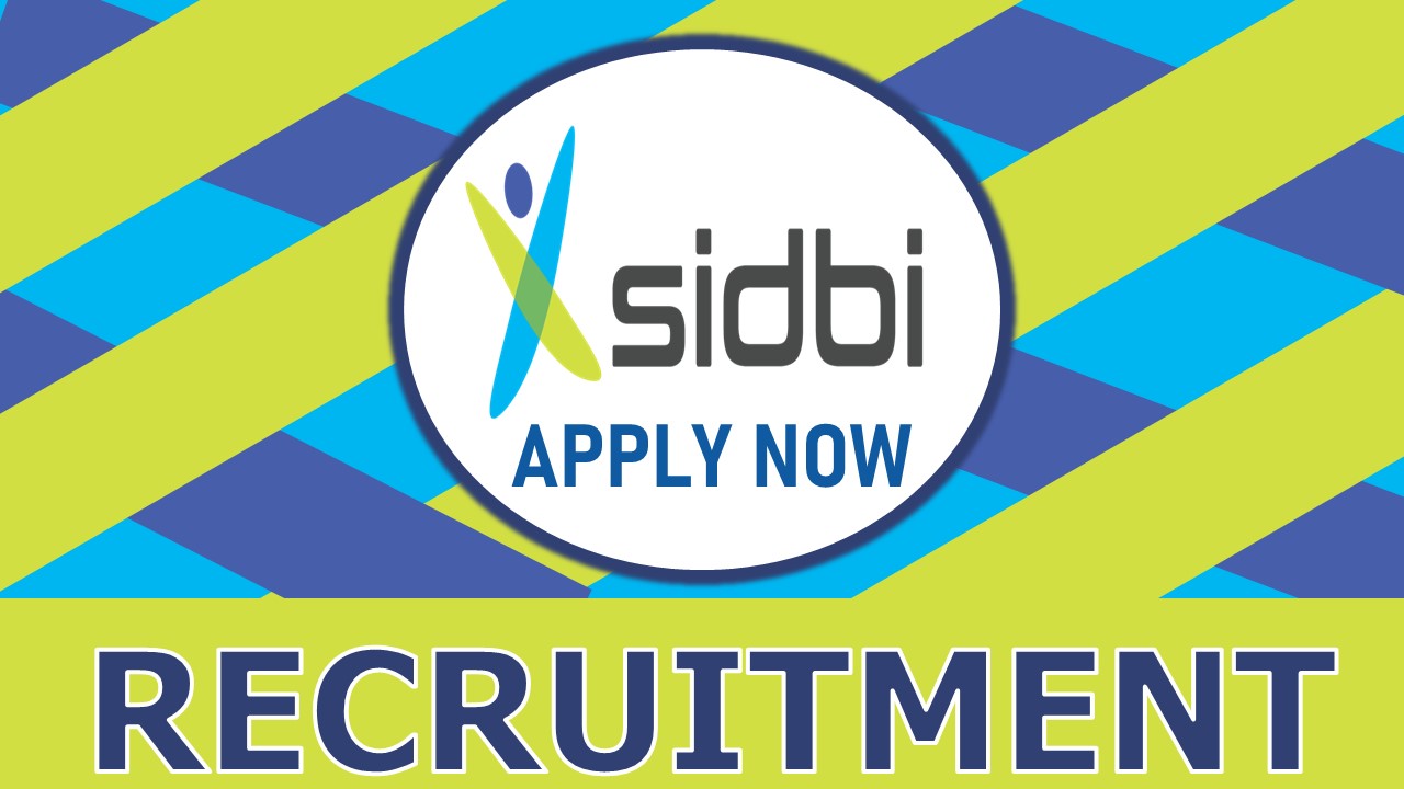 SIDBI Recruitment 2023: Notification Out for 50 Vacancies, Check Post, Qualification, Age Limit and How to Apply
