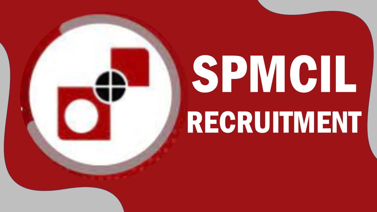 SPMCIL Recruitment 2023: Check Post, Qualification, Experience, Selection Process and How to Apply