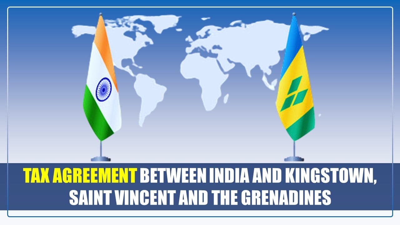 CBDT notifies Tax Agreement between India and Kingstown, Saint Vincent and the Grenadines
