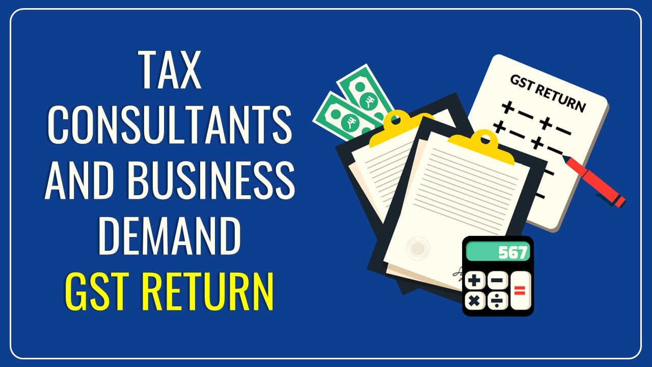 Indore’s Tax consultants and Business demand provision of Revision in GST Return