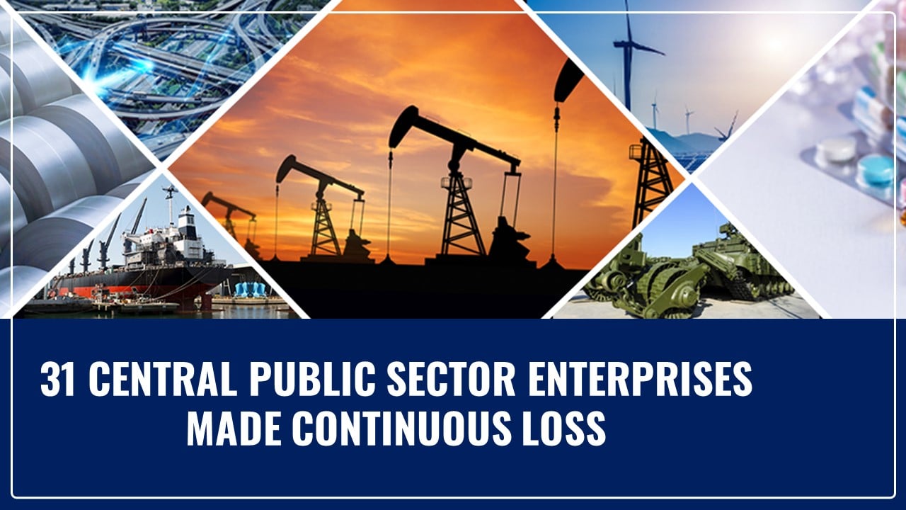 31 Central Public Sector Enterprises made continuous loss from 2019-20 to 2021-22