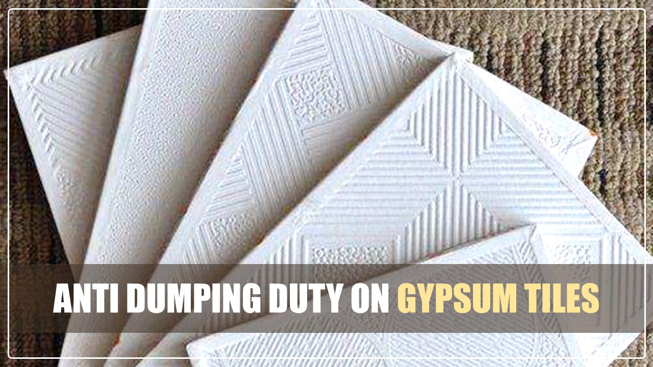 CBIC imposes Anti Dumping Duty on Gypsum Tiles
