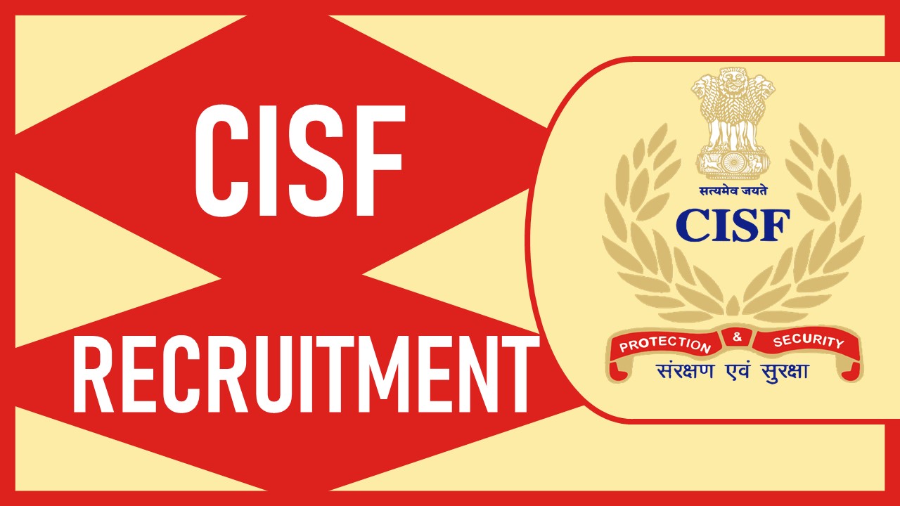 Central Industrial Security Force Recruitment 2023: Check Post, Qualification, Age and Application Process