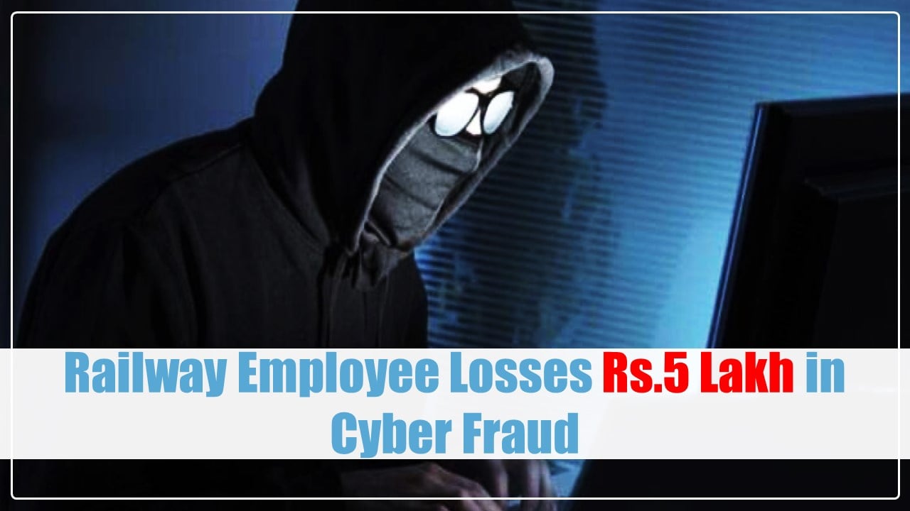 Central Railway Employee Losses Rs.5 Lakh in Cyber ​​Fraud Case