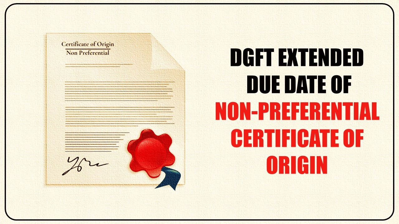 DGFT extented due date of Non-Preferential Certificate of Origin