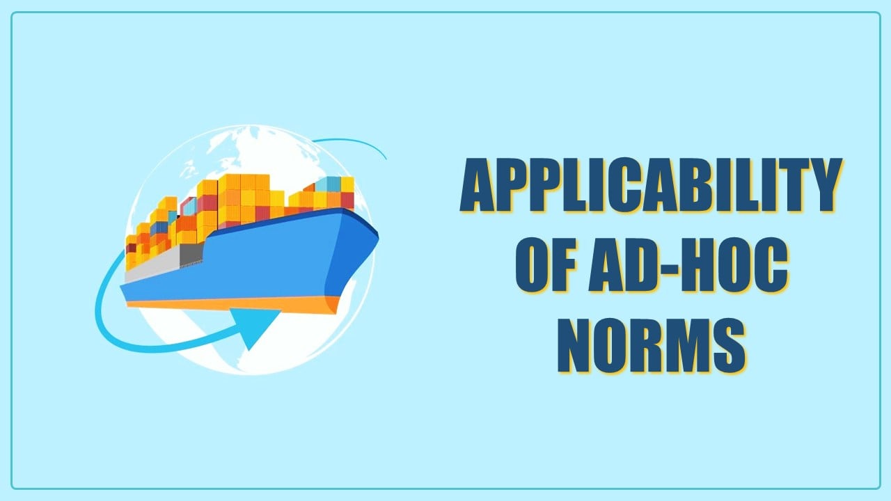 DGFT issued Clarification on Applicability of Ad-hoc Norms