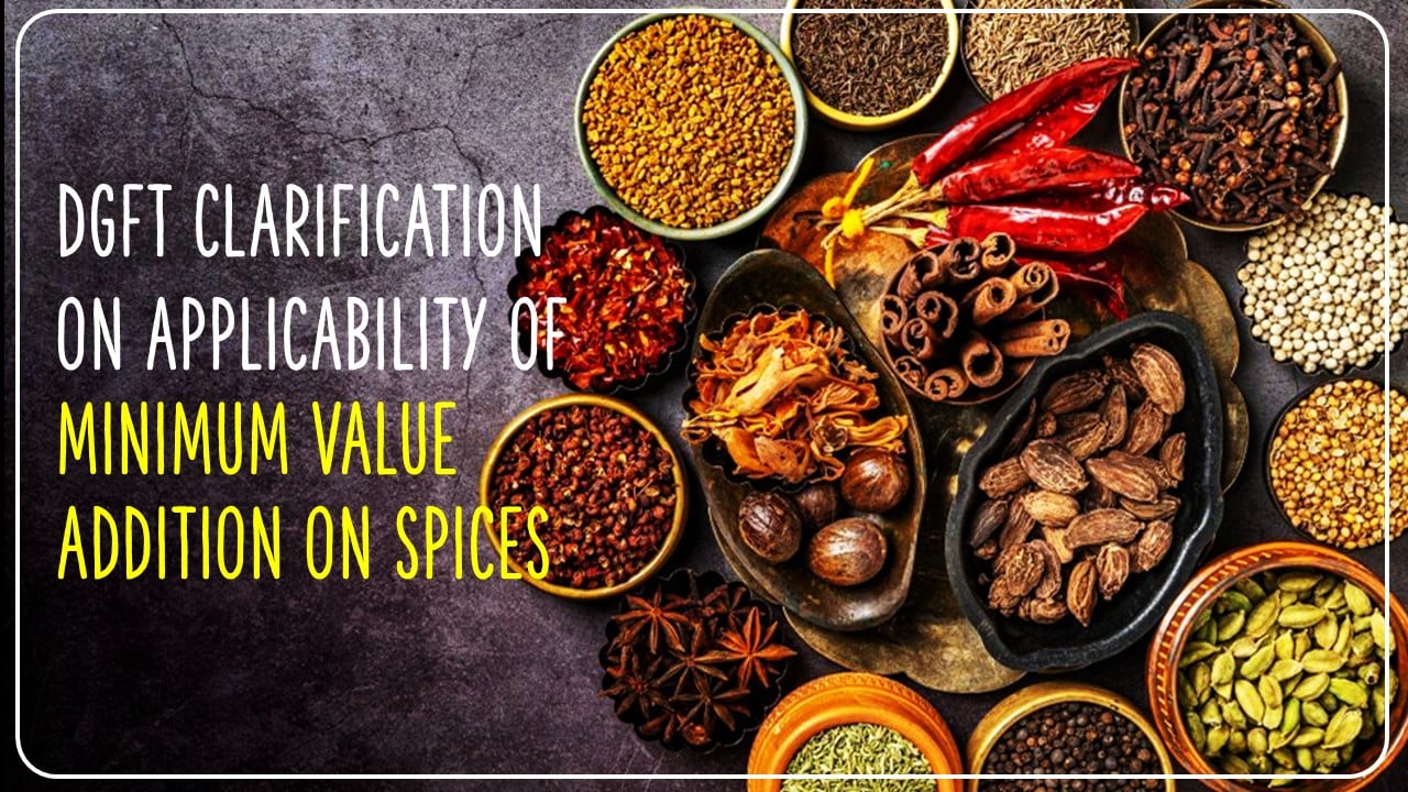 DGFT issued Clarification on applicability of Minimum Value Addition on Spices under FTP 2023