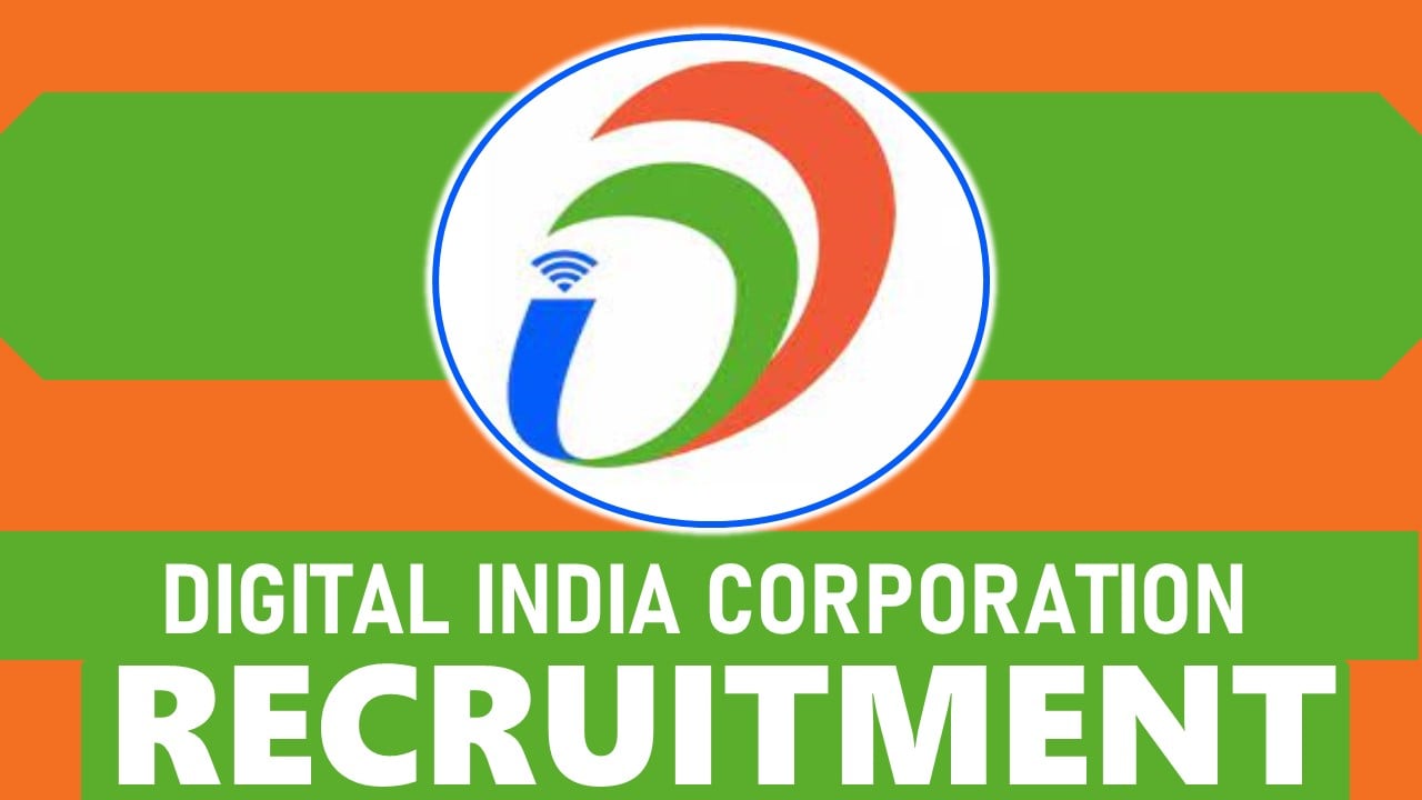 Digital India Corporation Recruitment 2023: Check Posts, Vacancies, Qualification, Experience, Selection Process and Other Important Details