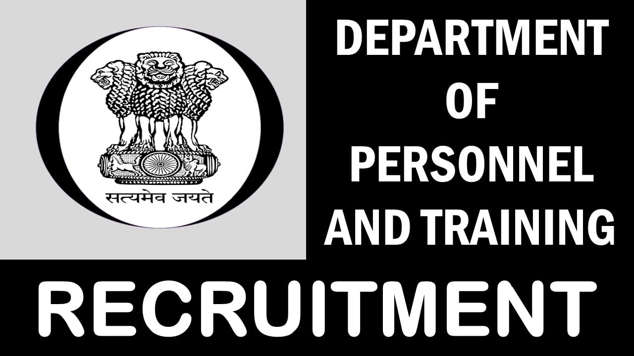 Department of Personnel and Training Recruitment 2023: Check Post, Qualifications, Age, Selection Process and How to Apply