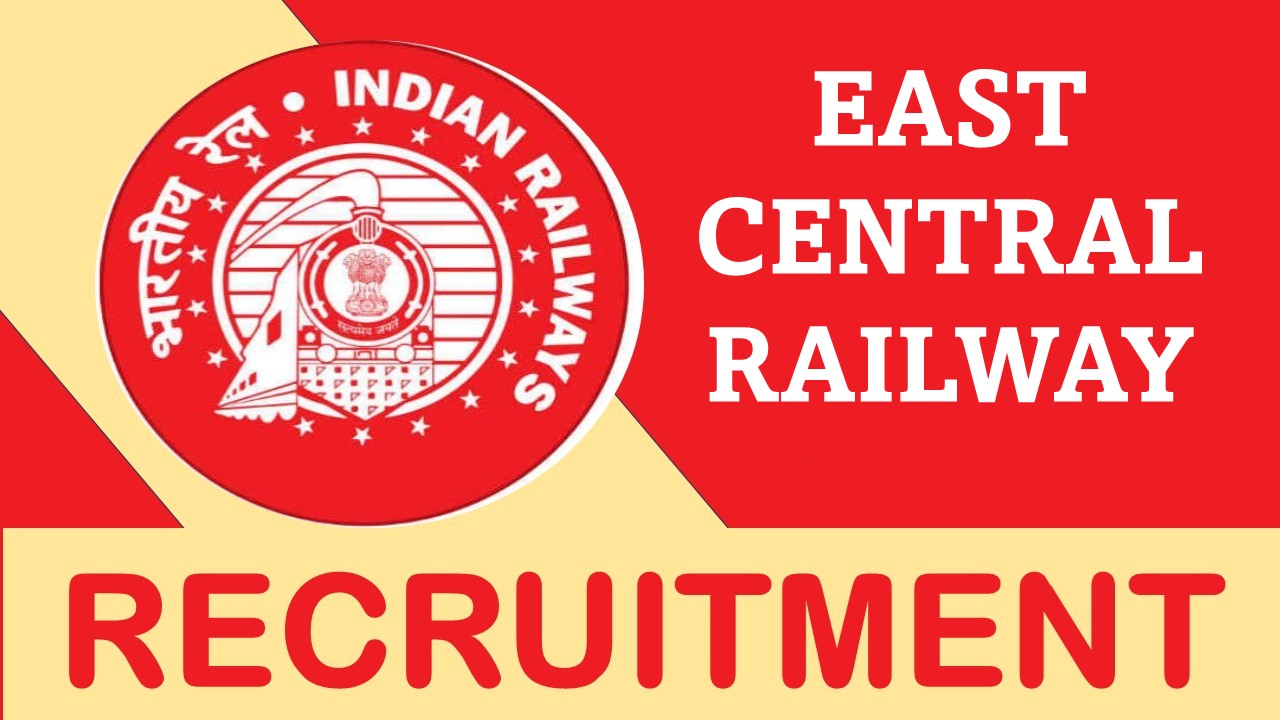 East Central Railway Recruitment 2023: Check Post, Qualification, and Application Process