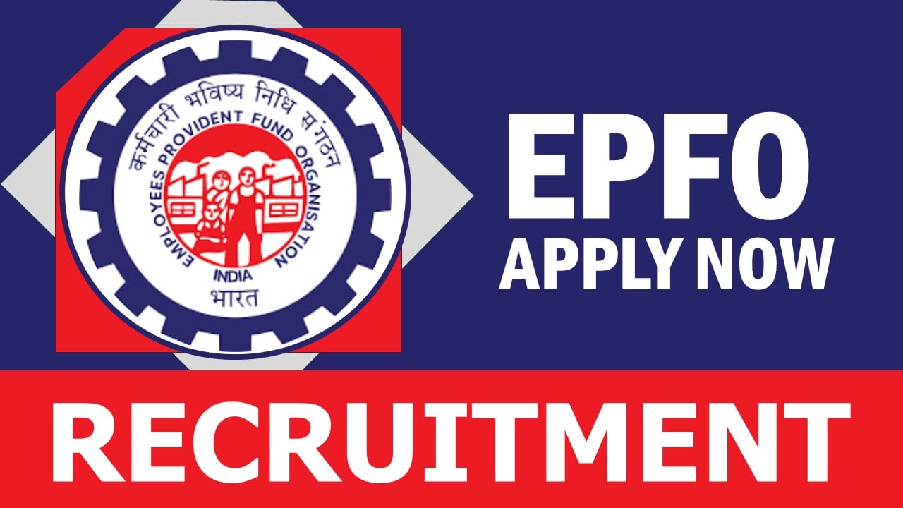 EPFO Recruitment 2024: 30+ Vacancies Notification Out, Check Posts, Age, Qualification, Salary and Other Vital Details
