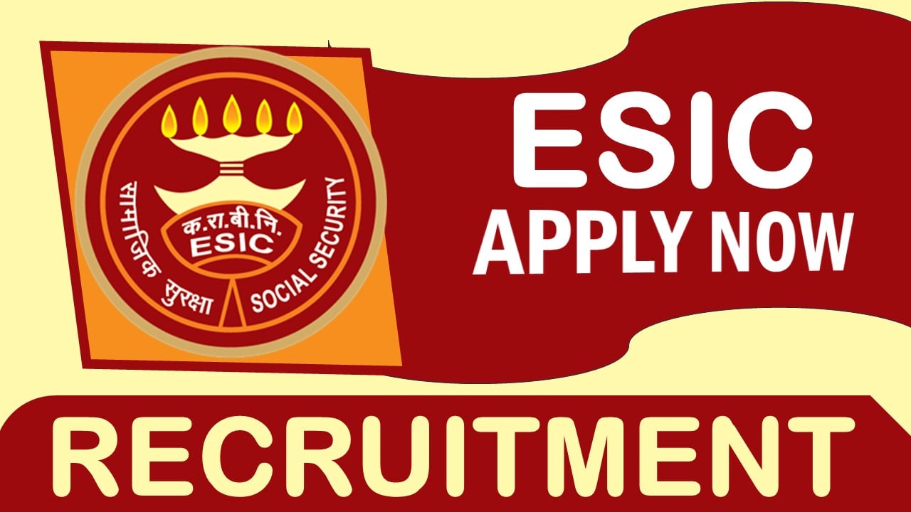 ESIC Recruitment 2023:Check Posts, Monthly Stipend, Documents, Selection Process and How to Apply