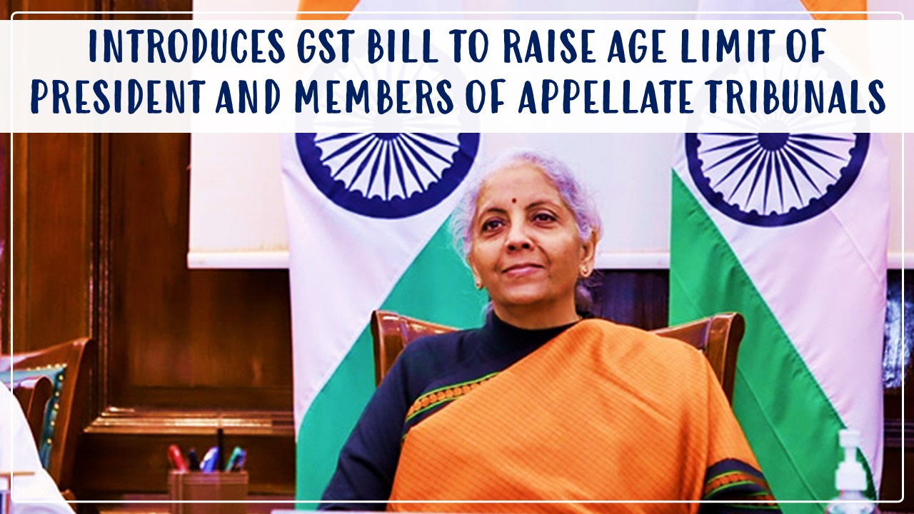Finance Minister introduces GST Bill to raise age limit of President and Members of Appellate Tribunals [Read Bill]