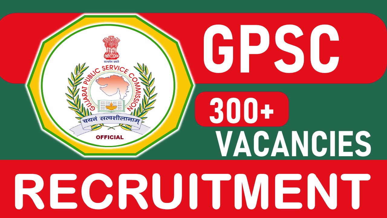 Gujarat Public Service Commission Recruitment 2023: 300+ Vacancies Notification Out, Check Posts, Qualification, Salary and Process to Apply