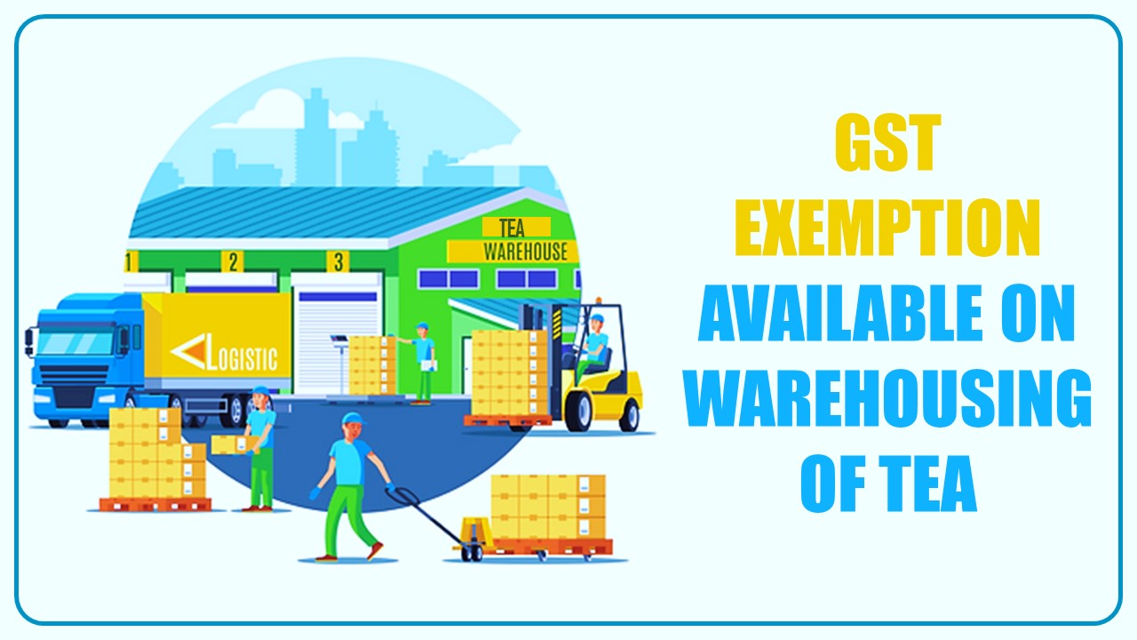 GST Exemption available on Tea warehousing: Bombay HC reverses Decision of AAAR [Read Order]