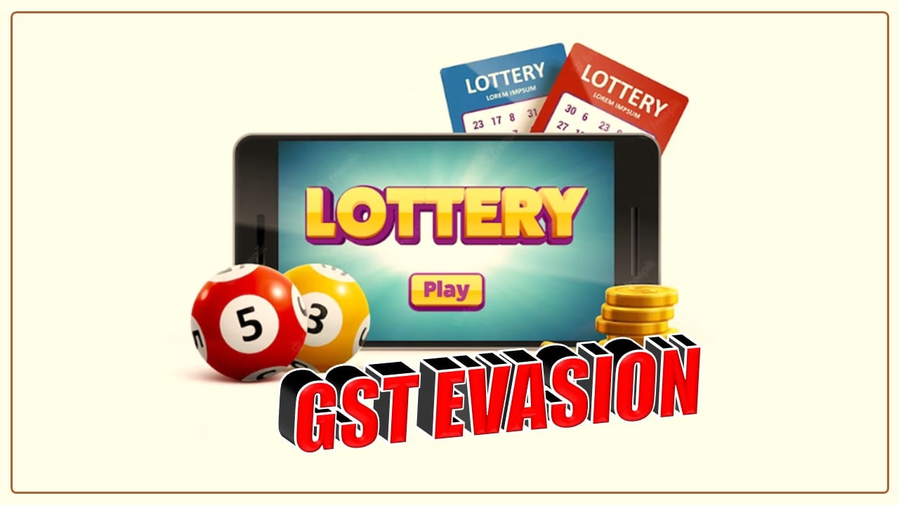 GST Evasion of Rs. 344.57 by Lottery Distributors