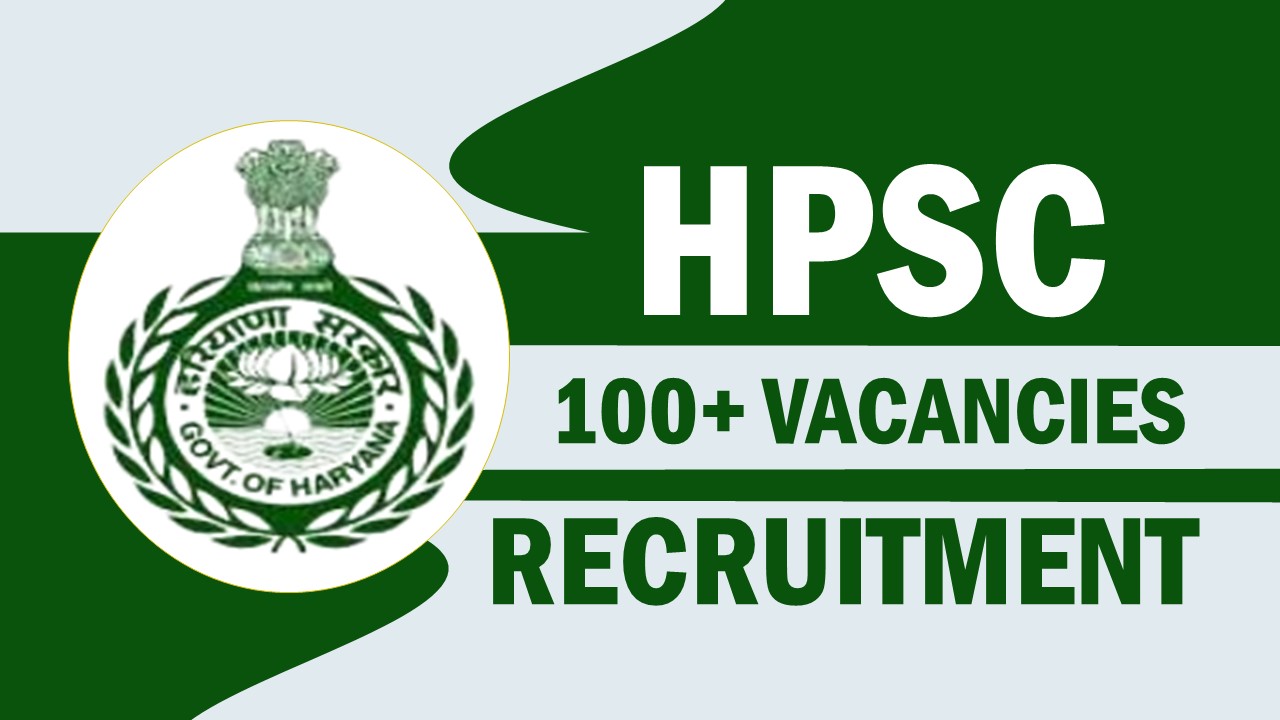 Haryana Public Service Commission Recruitment 2023: Notification Out for 100+ Vacancies, Check Post, Age, Application Fee and How to Apply
