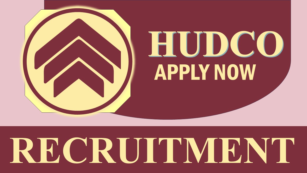 HUDCO Recruitment 2023: Salary Up to 340000 Per Month, Check Post, Age, Essential Qualification, Selection Process and Other Vital Details