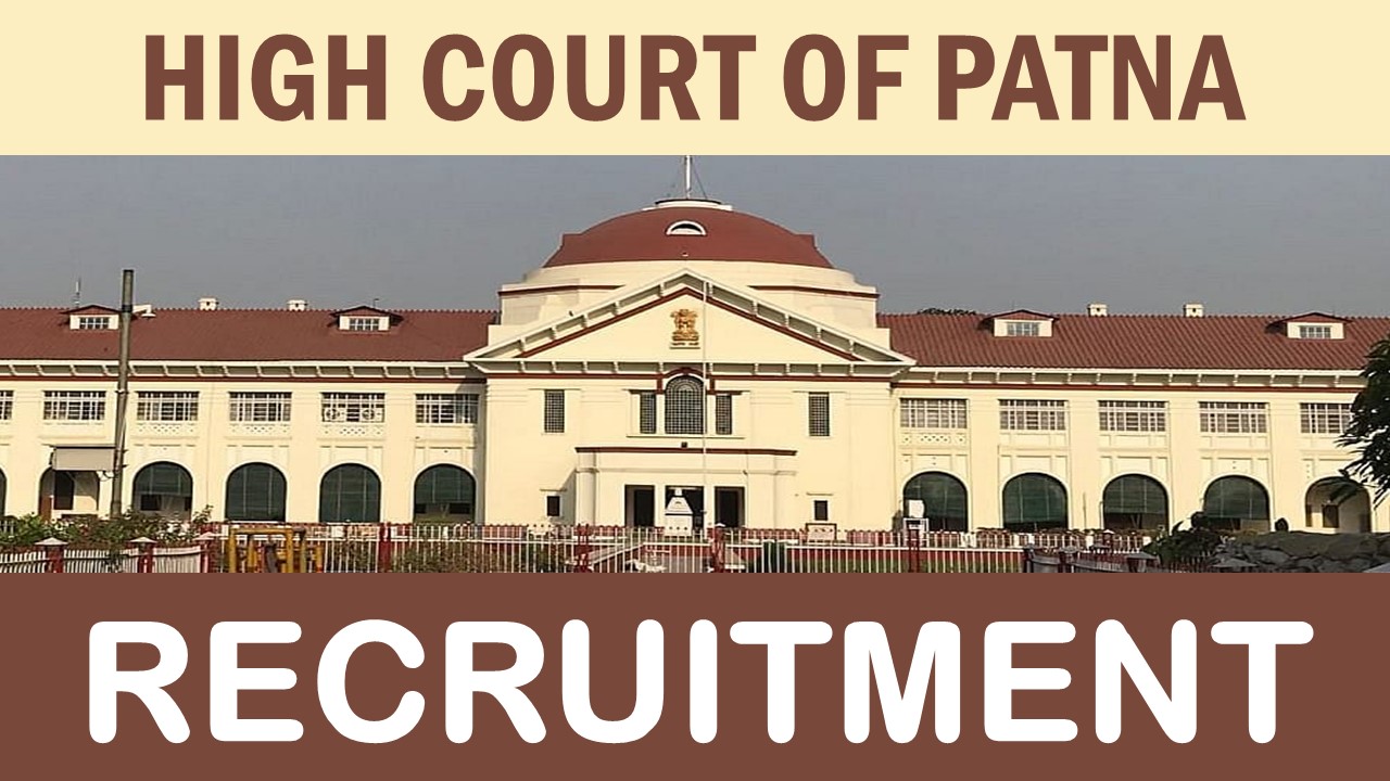 High Court of Patna Recruitment 2023: Monthly Salary upto Rs.194600, Check Post, Age, Qualification and How to Apply