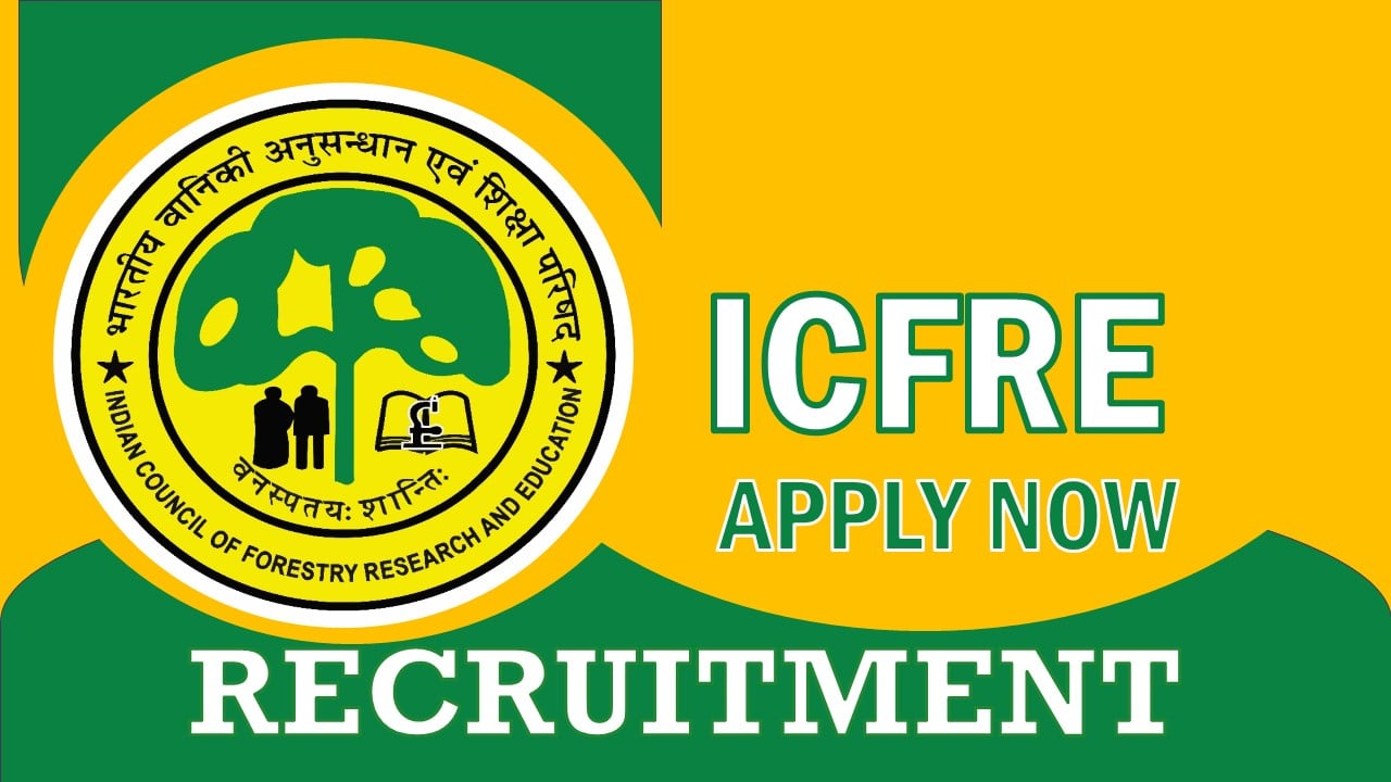 ICFRE Recruitment 2023: Check Posts, Vacancies, Qualification, Salary and Process to Apply