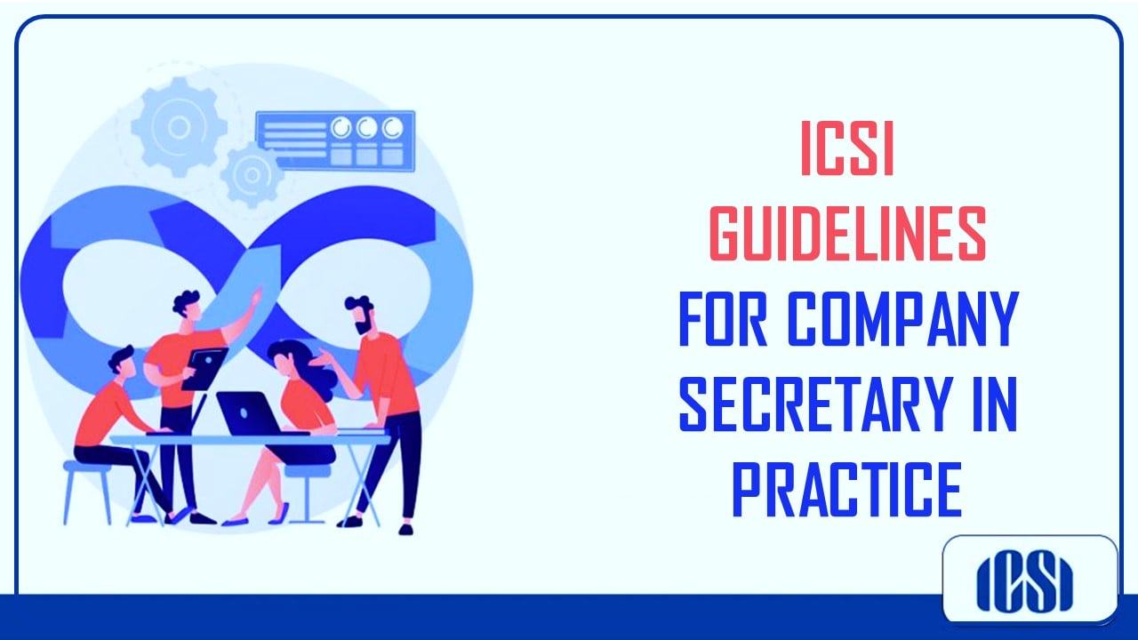 ICSI issues ICSI (Management and Development of CS in Practice) Guidelines, 2023 [Read Guidelines]