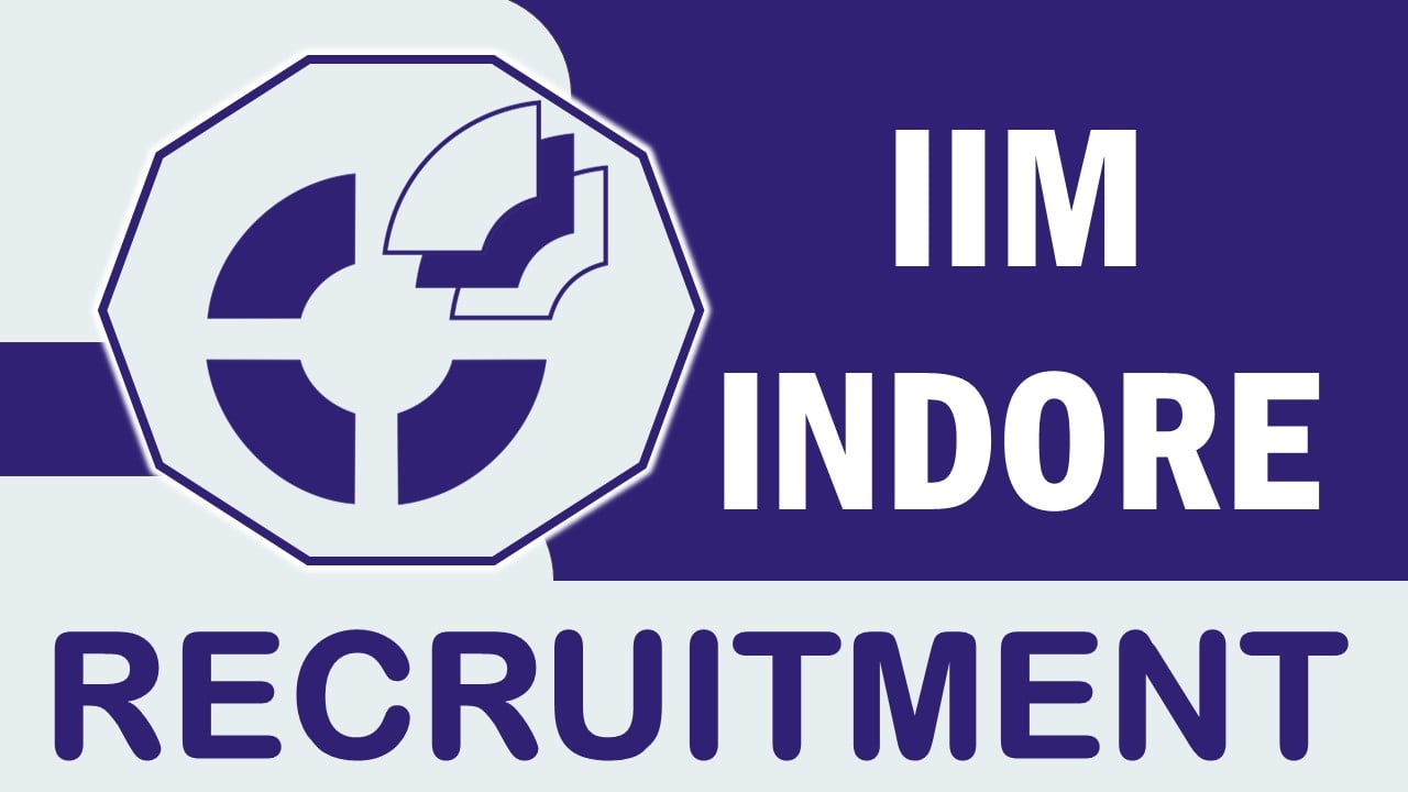 IIM Indore Recruitment 2023: Notification Out, Check Post, Eligibility and Other Vital Details