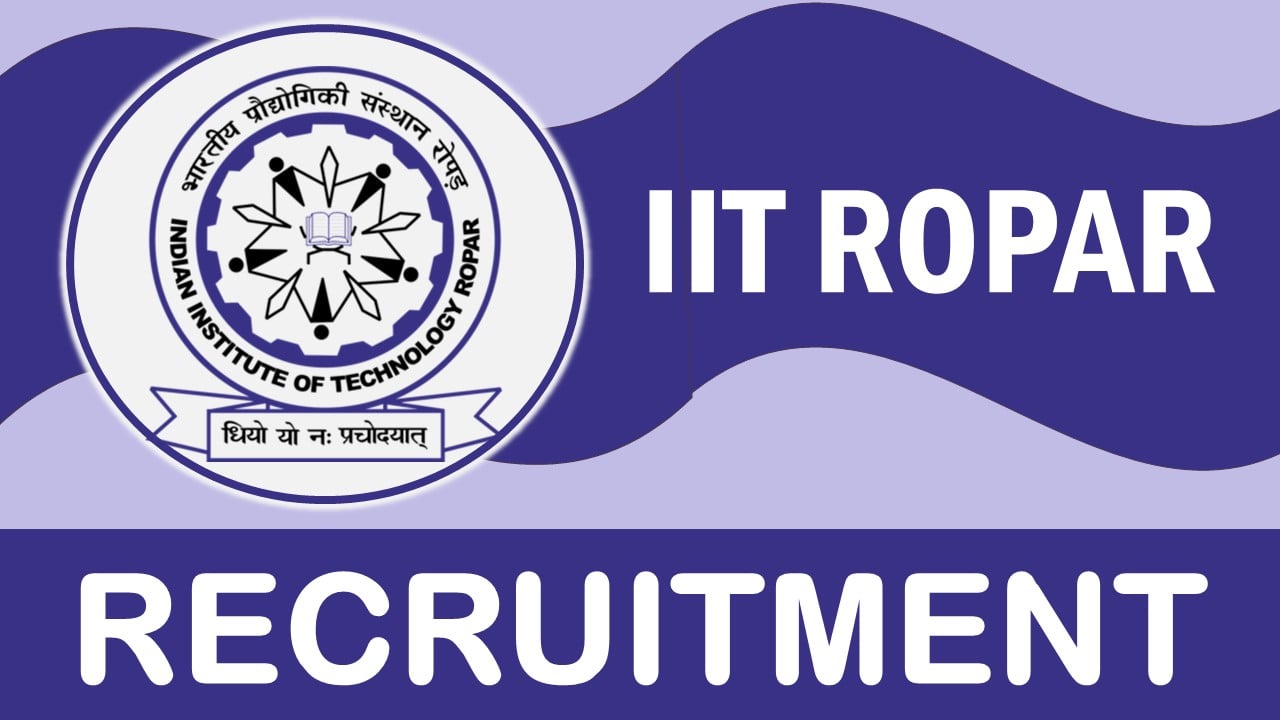 IIT Ropar Recruitment 2023: Check Post, Qualification, Pay Scale, Selection Process and How to Apply