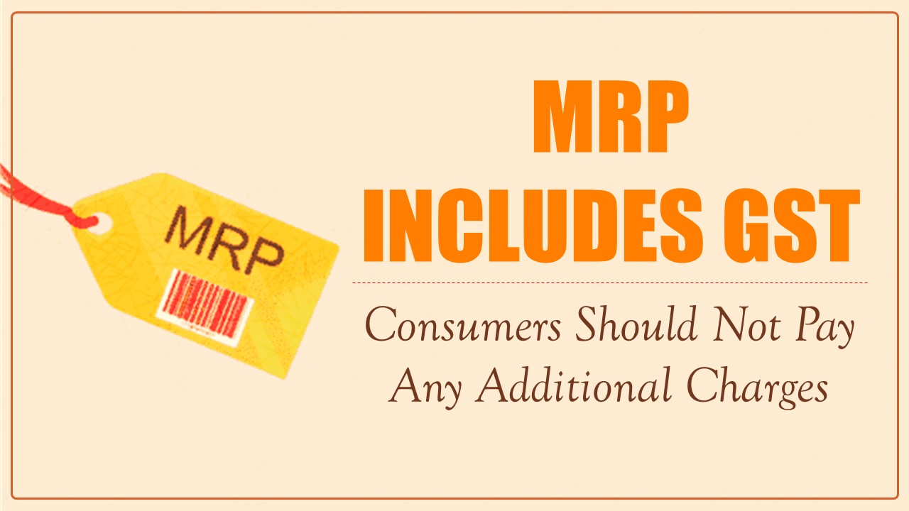 MRP includes GST, consumers should not pay any additional charges: MoS Finance in Lok Sabha