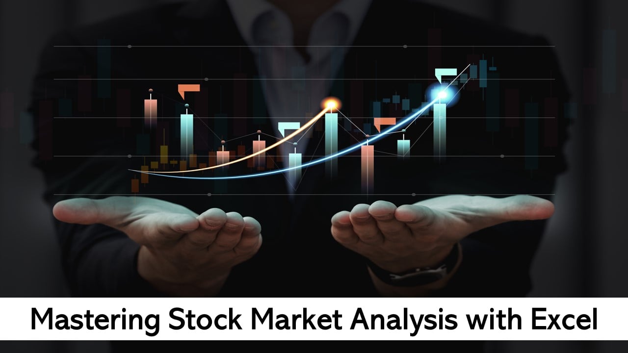 Mastering Stock Market Analysis with Excel: A Comprehensive Guide