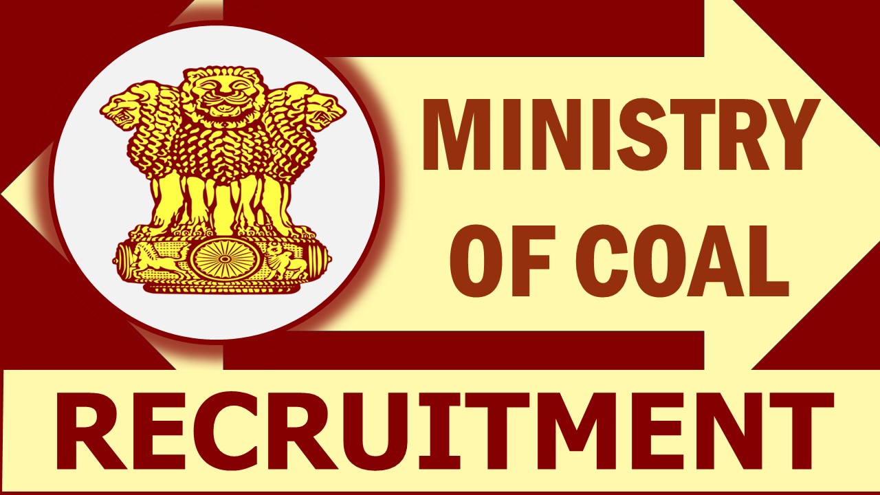 Ministry of Coal Recruitment 2024: New Opportunity Out, Check Position, Age, Salary, Qualification, Selection Process and How to Apply