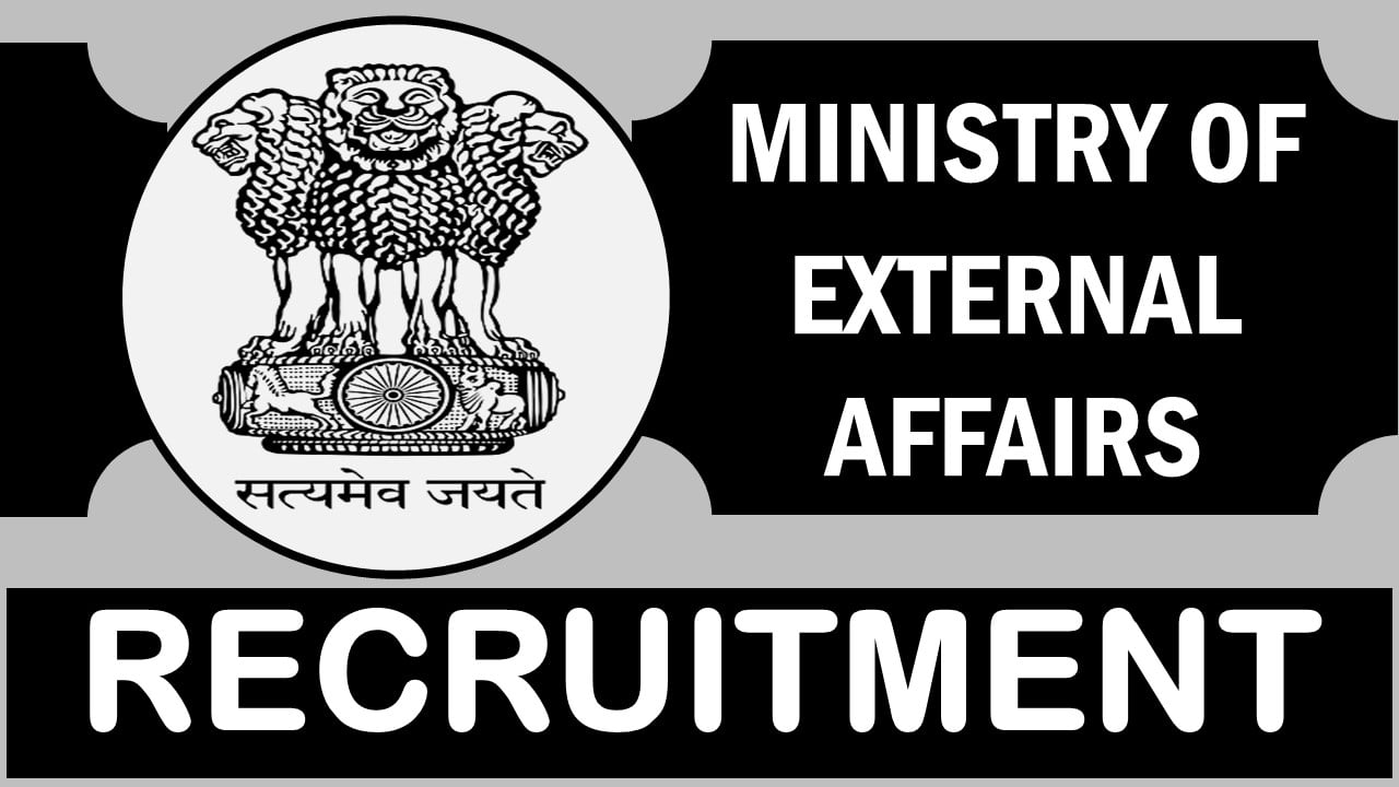Ministry of External Affairs Recruitment 2023: Check Post, Vacancies, Age, Salary, Selection Process and Process to Apply