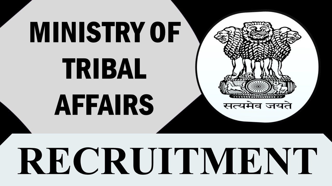 Ministry of Tribal Affairs Recruitment 2023: Check Post, Qualification, Age, Salary and Process to Apply