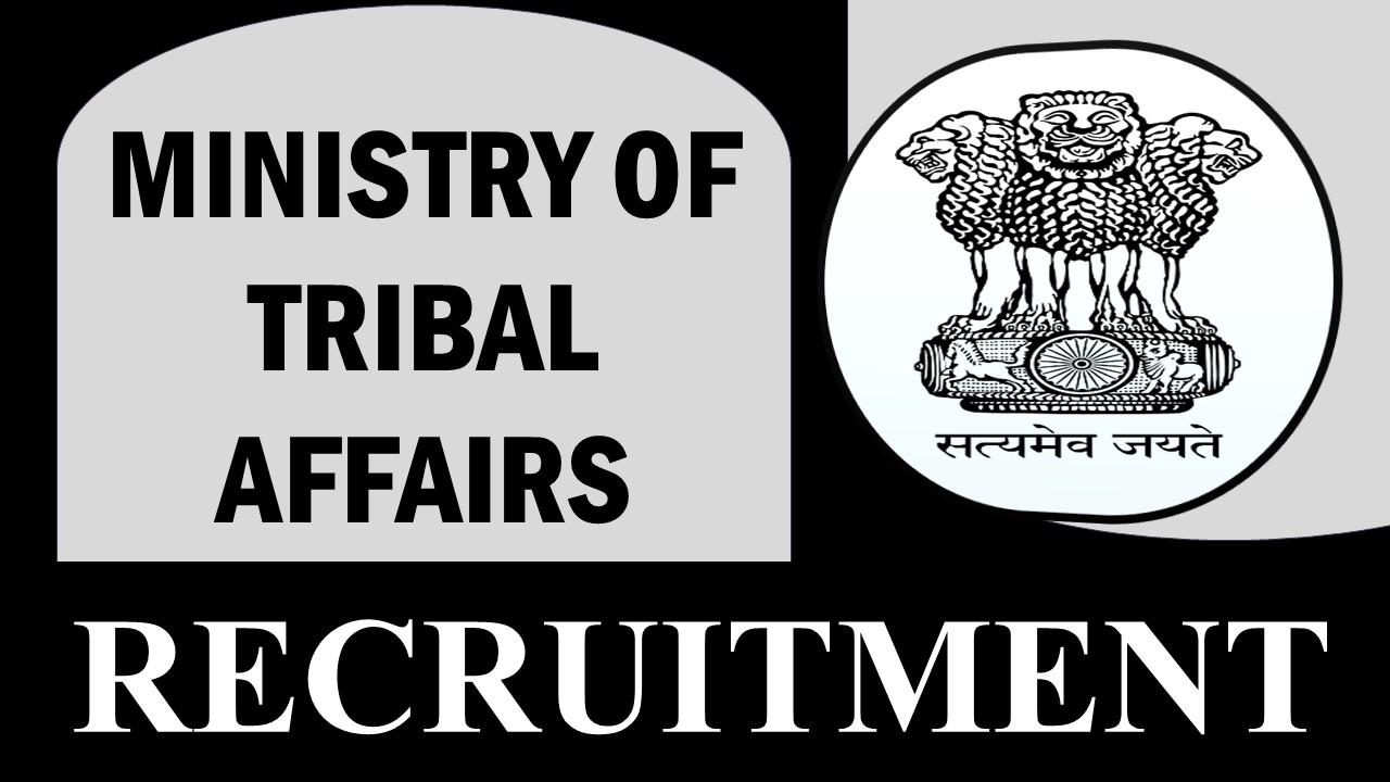 Ministry of Tribal Affairs Recruitment 2023: Check Post, Vacancy, Age, Qualification, Selection Process and How to Apply