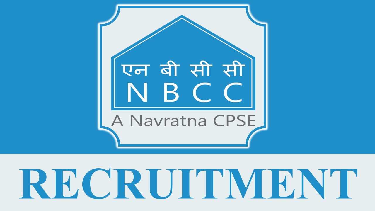 NBCC Recruitment 2023: Monthly Salary upto 340000, Check Post, Vacancy, Qualification and Experience, and How to Apply